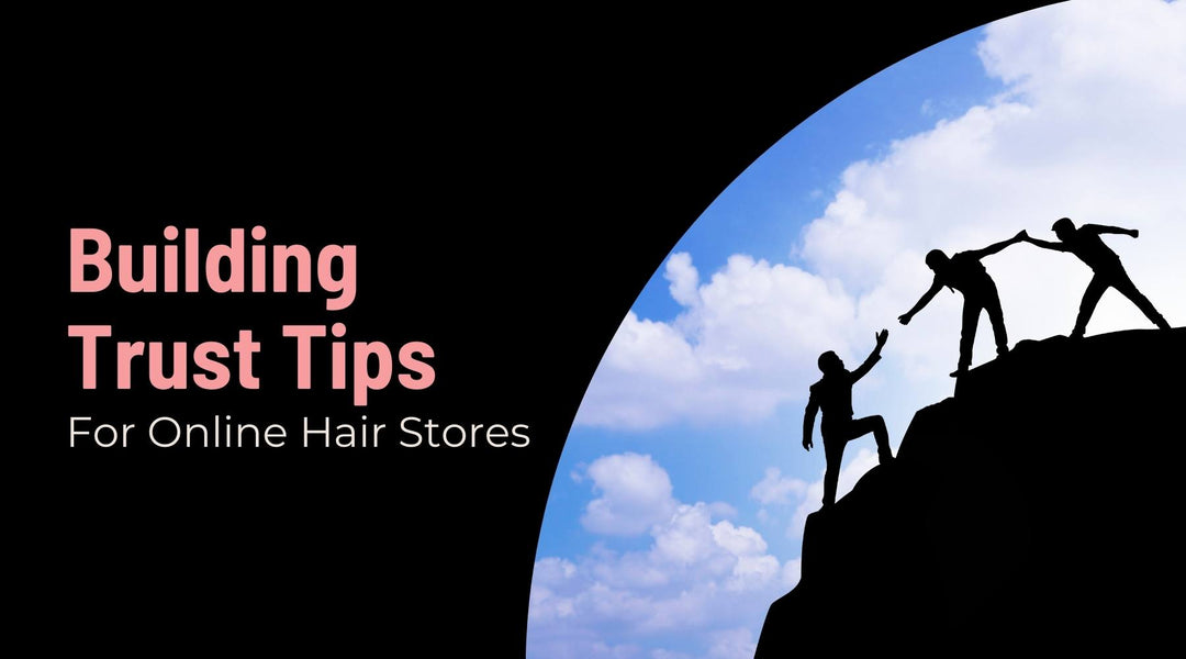 How to Build Trust with Customers in the Hair Extension Industry