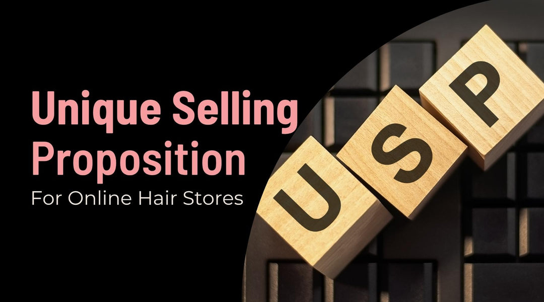 Creating a Unique Selling Proposition (USP) for Your Hair Extension Business