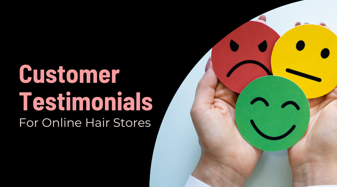 The Importance of Customer Testimonials in the Hair Extension Industry